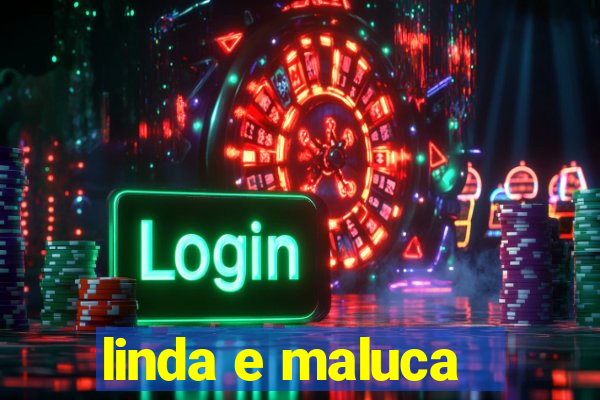 linda e maluca - orochi letra